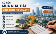Có nên mua nhà, đất vào thời điểm này? Góc nhìn dành cho người mua năm 2026